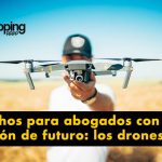 Nichos para abogados con visión de futuro: los drones.